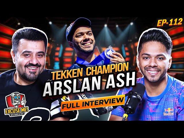 Excuse Me with Ahmad Ali Butt | Ft. Arslan Ash | Tekken Champion | Full Interview | EP 112 | Podcast