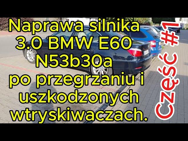 Naprawa silnika 3.0 BMW E60 N53b30a po przegrzaniu i uszkodzonych wtryskiwaczach. Część 1.