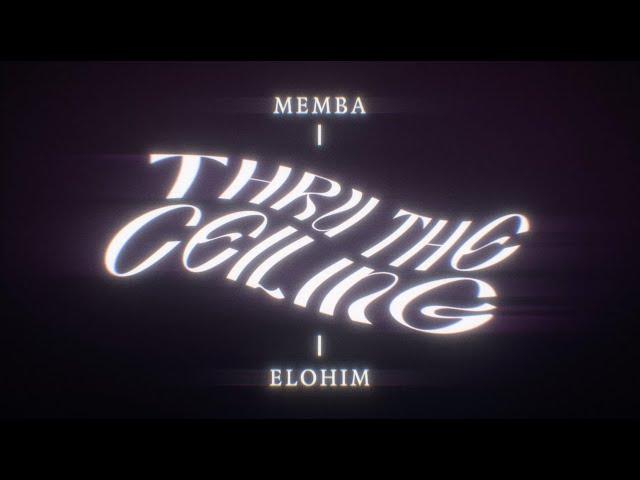 MEMBA - Thru The Ceiling ft. Elohim