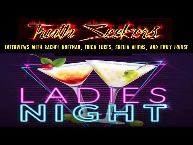 Ladies Night part 1, Interviews with Rachel Hoffman, Erica Lukes, Sheila Aliens, and Emily Louise.