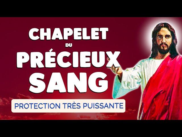  CHAPELET du PRÉCIEUX SANG de JÉSUS CHRIST 2024  Très Puissante PROTECTION