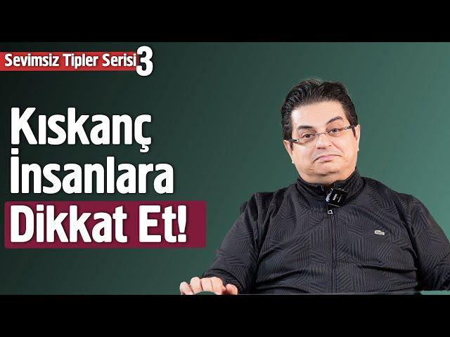 Kıskanç İnsanlara Dikkat Edin! | Sevimsiz Tipleri Tanıyın