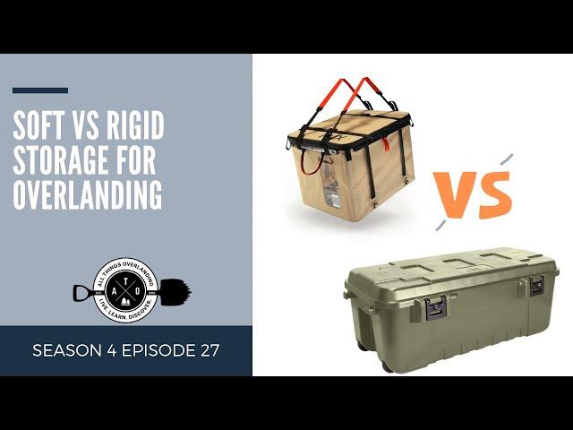 Soft VS Rigid Storage for Overlanding - What Makes Sense For Your Set Up? (Backpacks, RUX, Pelican)