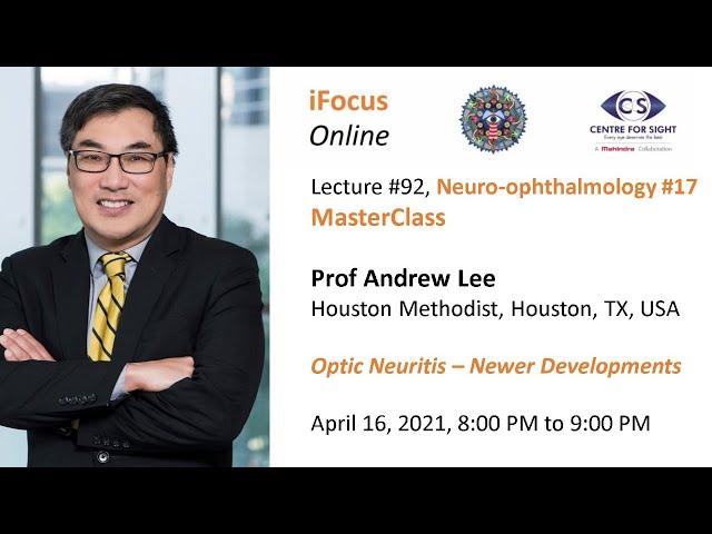 iFocus Online Session #92, MasterClass, Optic Neuritis - Newer Developments by Prof Andrew Lee