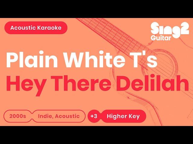 Plain White T's - Hey There Delilah (Higher Key) Karaoke Acoustic