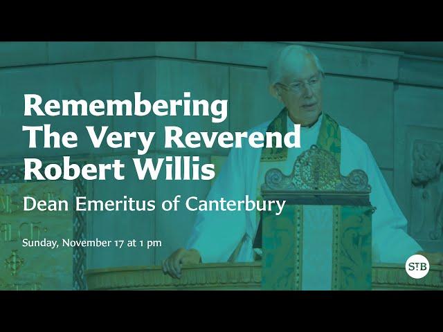 Remembering The Very Reverend Robert Willis, Dean Emeritus of Canterbury