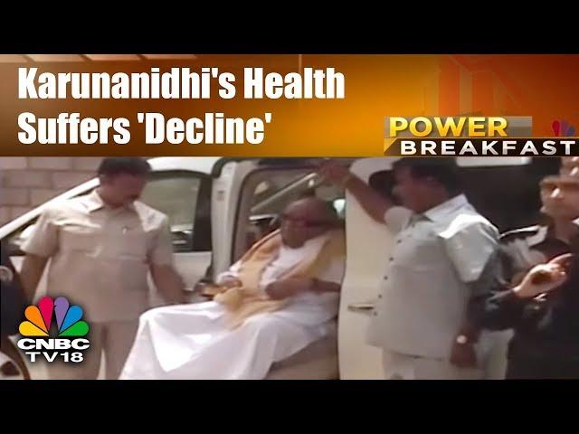 Karunanidhi's Health Suffers 'Decline' | Power Breakfast (Part 2) | 27th July | CNBC TV18