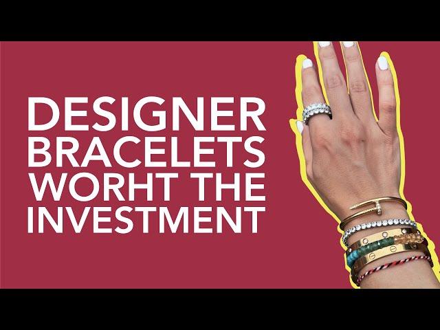 Don’t Buy a Designer Bracelet Before Watching This Video! The Only Bracelets Worth the Investment!