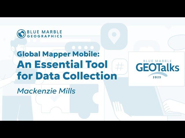 Global Mapper Mobile: An Essential Tool for Data Collection | GEOTalks 2025