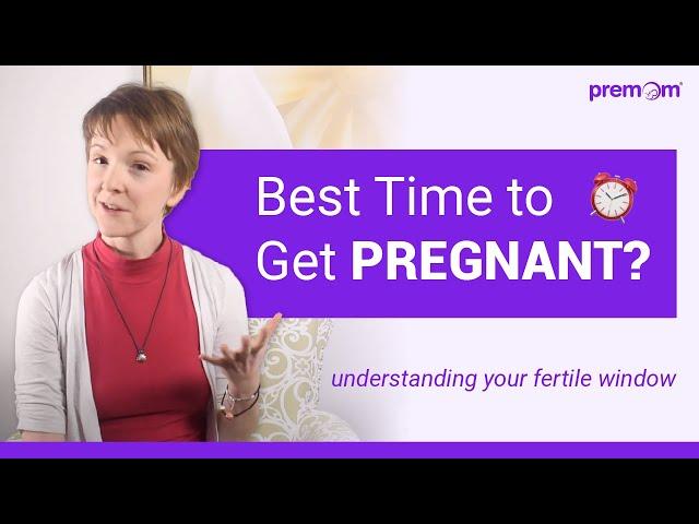 When is the best time to get pregnant? -- Premom User Edition - When's you're fertile window?