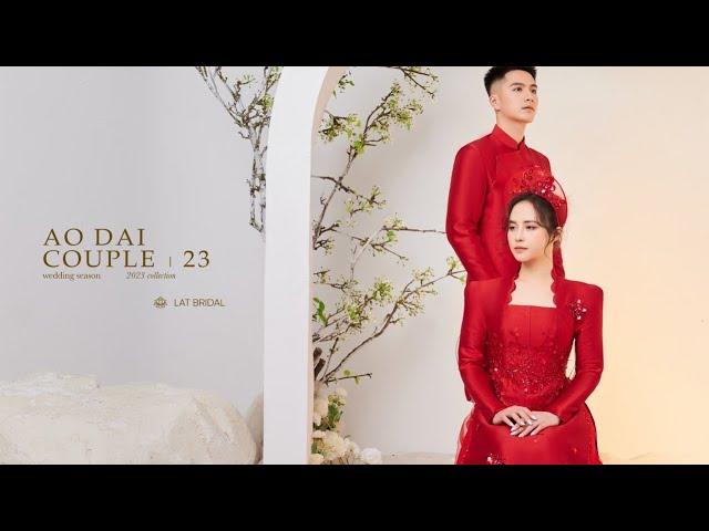 LAT BRIDAL| AO DAI COUPLE 23 Collection - Những mẫu áo dài cưới mới nhất 2023