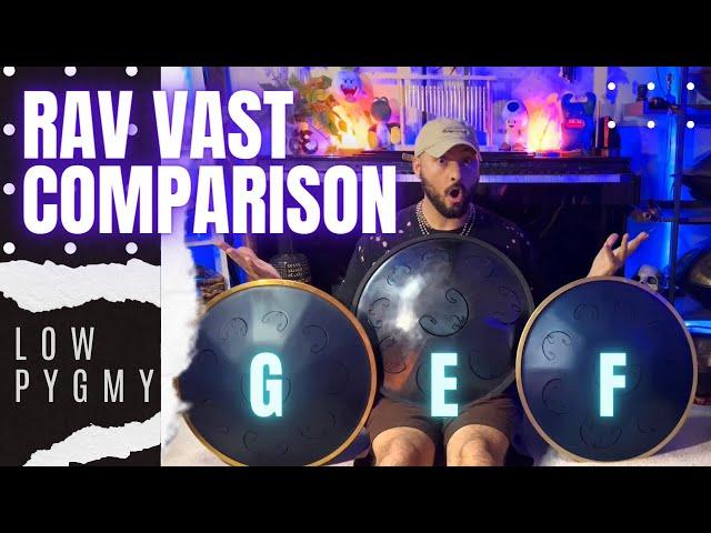 The Rav Vast Comparison |  F Astronaut | E & G Low Pygmy Review |