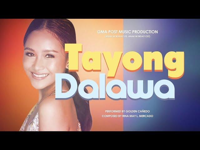 Playlist Lyric Video: Tayong Dalawa – Golden Cañedo (Anak ni Waray Vs Anak ni Biday OST)
