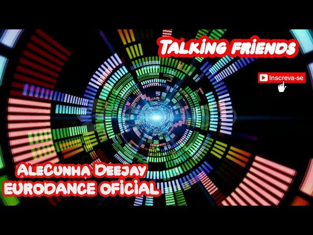 EURODANCE 90S TALKING FRIENDS VOLUME 12 (Mixed by AleCunha DJ)