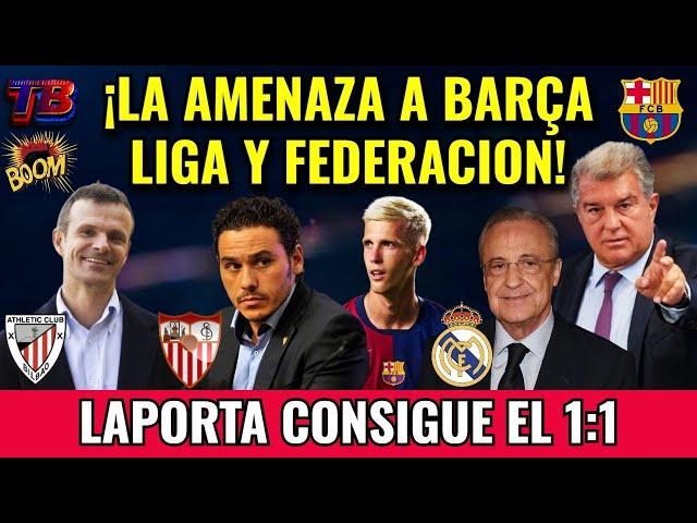  INFORMACIÓN TB BOMBAZO: AMENAZA AL BARÇA - LA LIGA y  FEDERACIÓN - CASO OLMOLAPORTA LOGRA EL 1:1