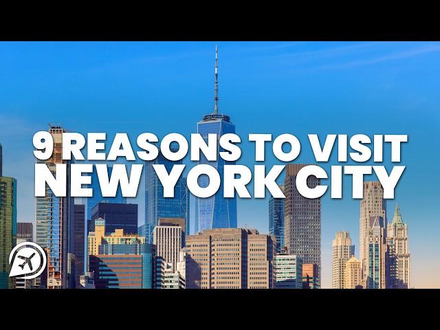 9 REASONS TO VISIT NYC