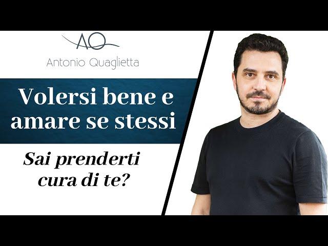 Volersi bene e amare se stessi: sai prenderti cura di te?