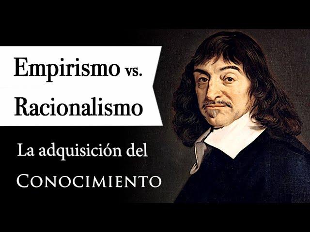 EMPIRISMO vs RACIONALISMO (Documental de Filosofía) - Las 2 Vías de ADQUISICIÓN de CONOCIMIENTO