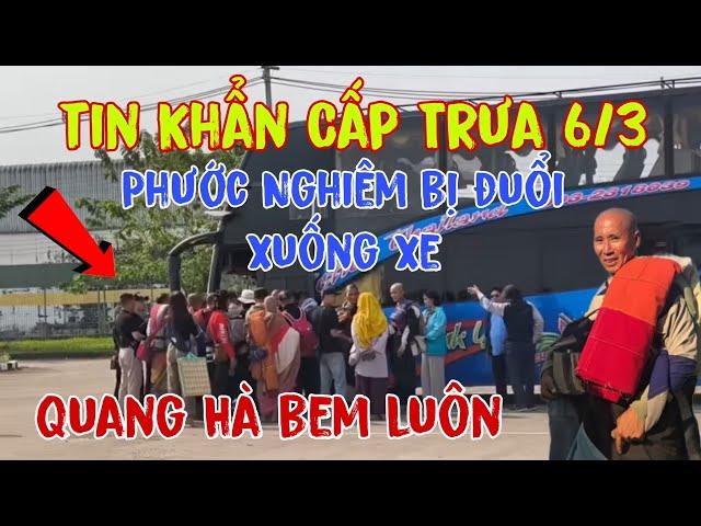 Tin Khẩn Cấp Trưa 6/3 PHƯỚC NGHIÊM Bị Đuổi Xuống Xe Đoàn Thầy Mất Phương Hướng.