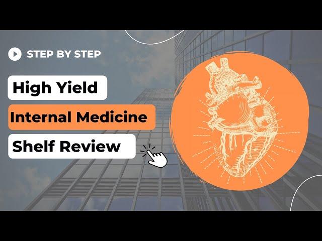 High Yield Internal Medicine Shelf/Step 2 CK Review