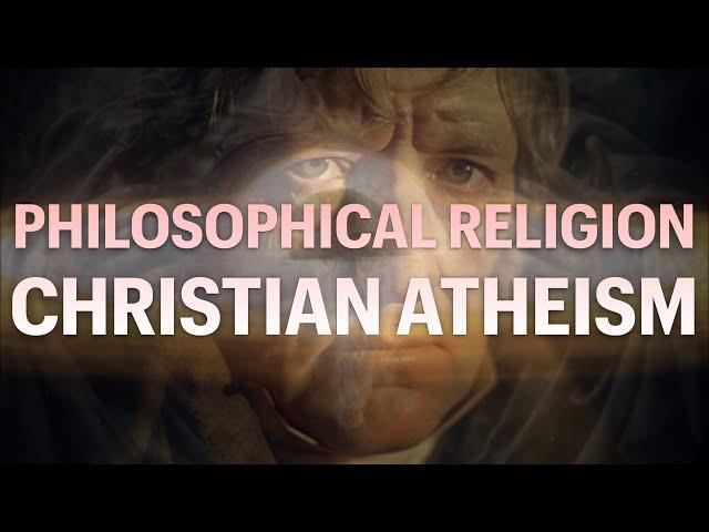 PHILOSOPHICAL RELIGION / Christian Atheism (3)