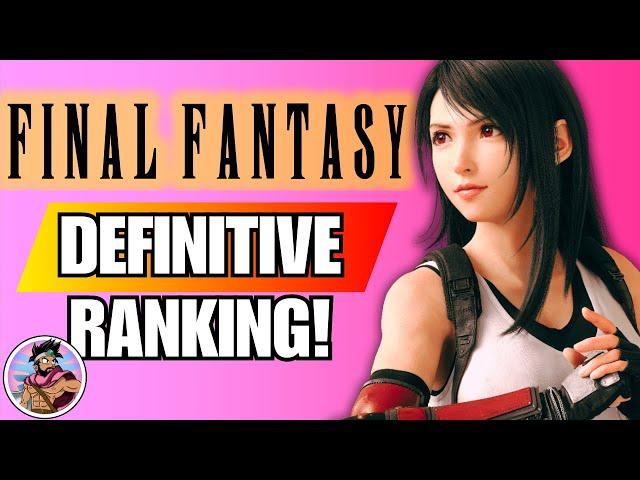 The DEFINITIVE Final Fantasy RANKING - Worst To Best