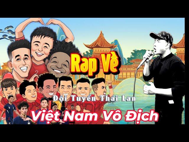 RAP VỀ ĐỘI TUYỂN THÁI LAN ( RAP ABOUT THE THAILAND TEAM) VIỆT NAM VÔ ĐỊCH - MẠNH HAKYNO #manhhakyno