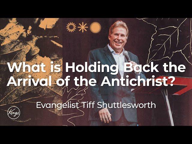 What is Holding Back the Arrival of the Antichrist? | Evangelist Tiff Shuttlesworth