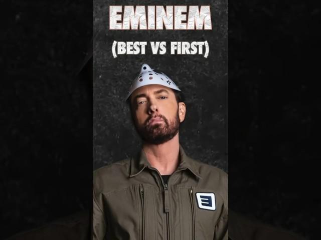 Eminem’s Best VS First Song 