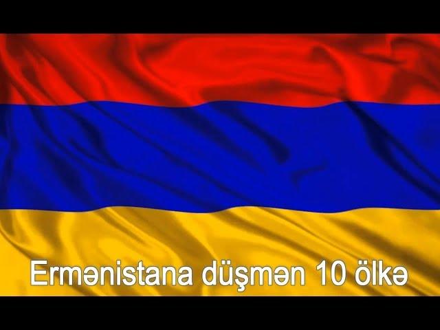 Ermənistana düşmən 10 ölkə HD