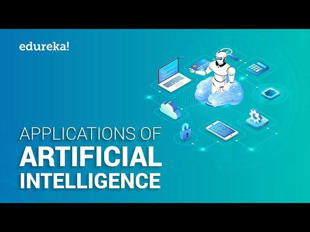 Top 10 Applications Of Artificial Intelligence in 2021 | Artificial Intelligence Training | Edureka