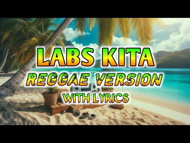 LABS KITA - REGGAE REMIX [[ DJ SOYMIX ]] WITH LYRICS