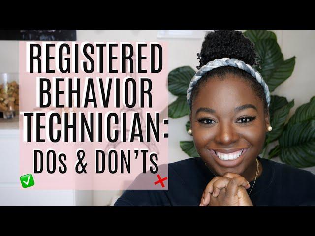 THE DO'S AND DONT'S OF A REGISTERED BEHAVIOR TECHNICIAN