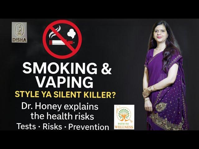 Smoking & Vaping: Style Ya Silent Killer? | Dr. Honey | Path2Wellness | dishahealth.in