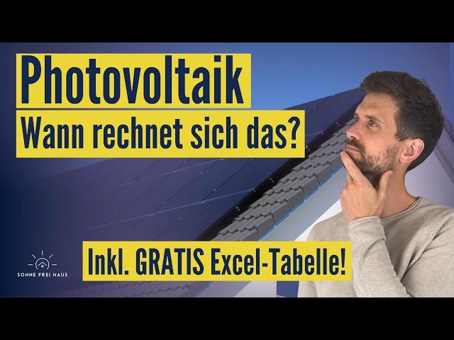 Lohnt sich eine Photovoltaik Anlage? - Rechnung - Inkl. Excelliste für dich!