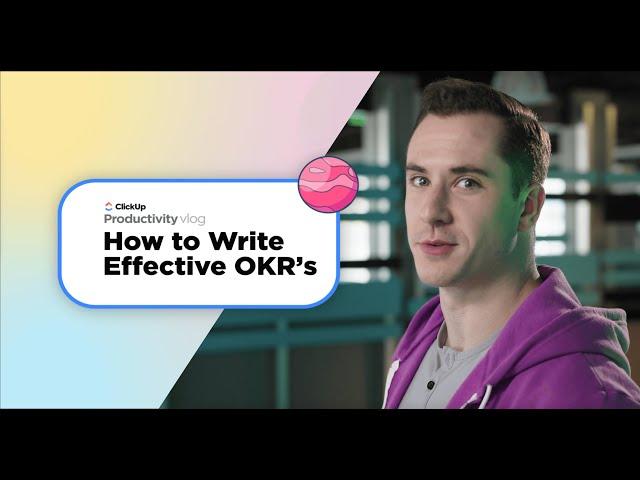 How to Write Effective OKRs with Examples | ClickUp Vlog