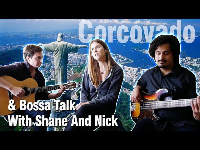 Corcorvado And Bossa Talk With Shane And Nick