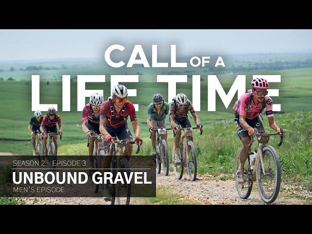 Call of a Life Time Season 2 - Episode 3 | UNBOUND Gravel (Men’s)