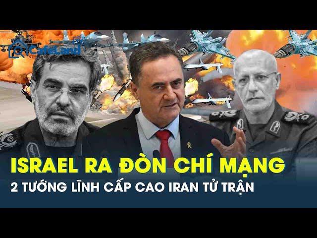 Israel ra đòn chí mạng, thêm 2 tướng lĩnh cấp cao Iran thiệt mạng | CafeLand