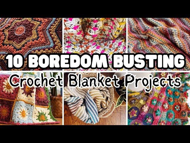 The 10 BEST BOREDOM BUSTING CROCHET Blanket Projects