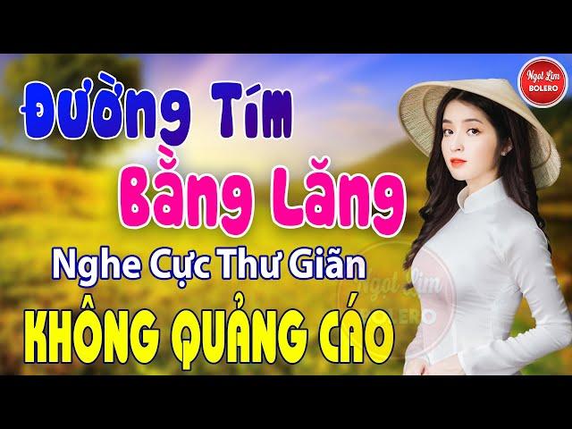 Đường Tím Bằng Lăng, Hái Trộm Hoa Rừng  LK Nhạc Vàng Xưa Toàn Bài Hay Bất Hủ Nghe Cực Thư Giãn