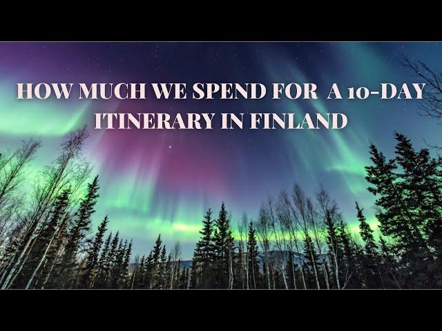 HOW MUCH DOES IT COST FOR A FINLAND NORTHERN LIGHTS TRIP | 10-DAY BUDGET ITINERARY FROM DUBAI