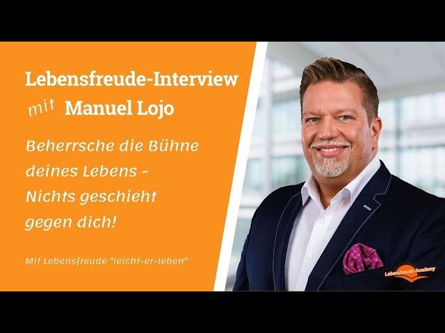 Beherrsche die Bühne deines Lebens - Lebensfreude-Interview mit Manuel Lojo