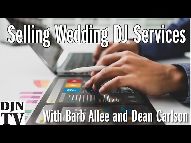 Selling Your Wedding DJ Services with Barb Allee and Dean Carlson #DJNTV Rebroadcast