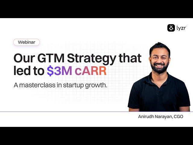 Lyzr AI’s $3M cARR GTM Strategy | Full Webinar Recording