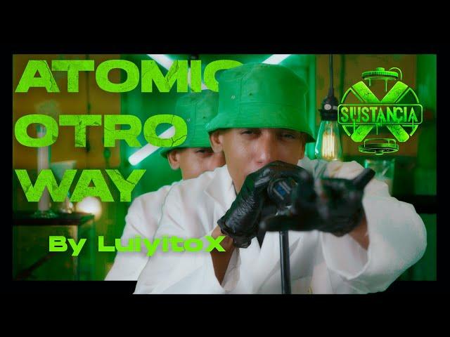 Atomic Otro Way - Sustancia X by Luiyitox #04