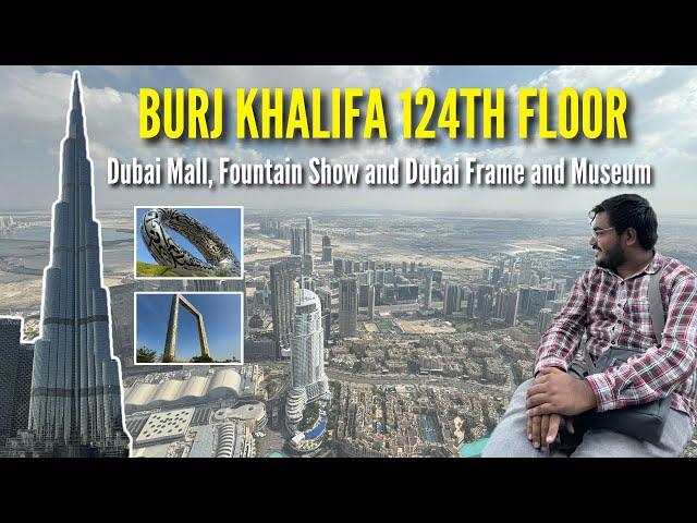 BURJ KHALIFA 125th Floor TOUR | Dubai Mall, Fountain Show and Dubai Frame | WORLD'S TALLEST TOWER