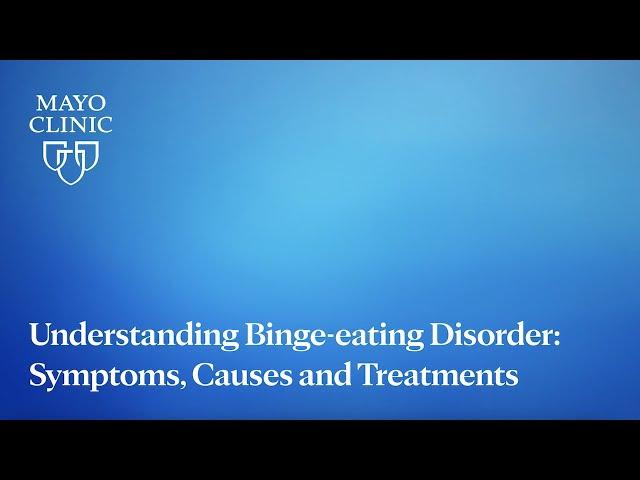 Understanding Binge-eating Disorder: Symptoms, Causes and Treatments