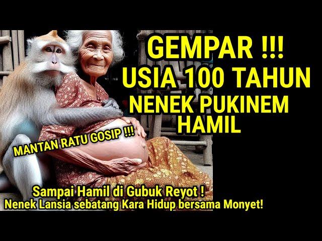 Gempar.. Kisah Pilu Nenek Pukinem Mantan Ratu Gosip‼️