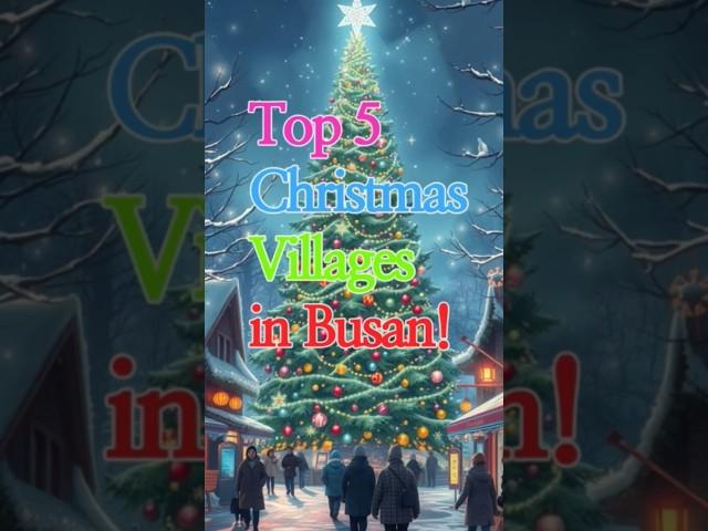  Top 5 Christmas Villages in Busan | Must-Visit Winter Destinations! 